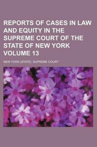 Cover of Reports of Cases in Law and Equity in the Supreme Court of the State of New York Volume 13