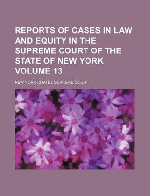 Book cover for Reports of Cases in Law and Equity in the Supreme Court of the State of New York Volume 13