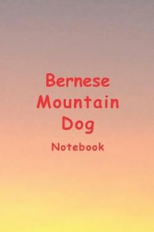 Cover of Bernese Mountain Dog Notebook