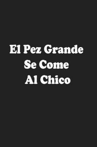 Cover of El Pez Grande Se Come Al Chico