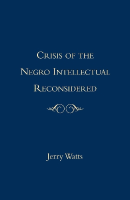 Book cover for Crisis of the Negro Intellectual Reconsidered