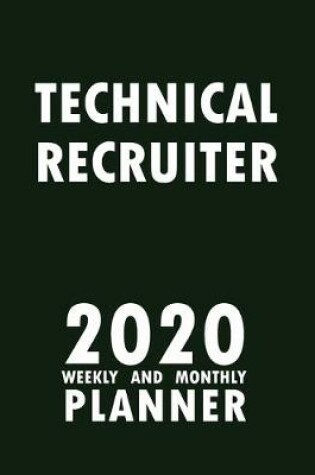 Cover of Technical Recruiter 2020 Weekly and Monthly Planner