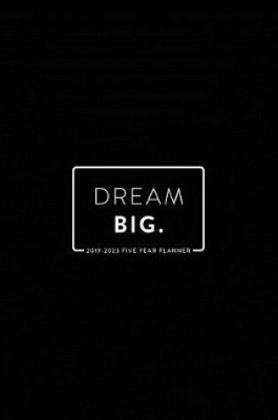 Cover of 2019 -2023 Five Year Planner; Dream Big
