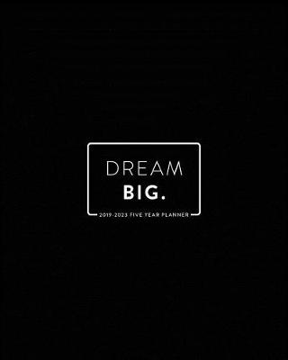 Book cover for 2019 -2023 Five Year Planner; Dream Big