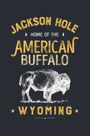 Cover of Jackson Hole Home of The American Buffalo Wyoming