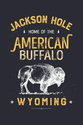 Book cover for Jackson Hole Home of The American Buffalo Wyoming