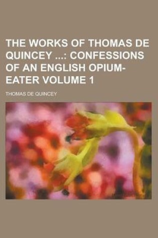 Cover of The Works of Thomas de Quincey Volume 1