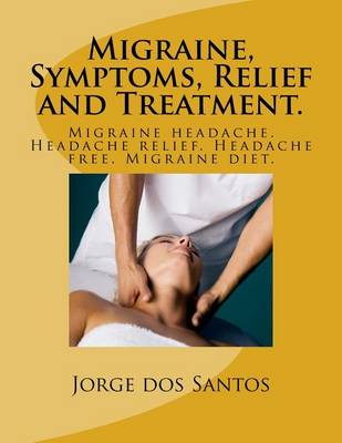 Book cover for Migraine, Symptoms, Relief and Treatment.