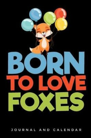 Cover of Born to Love Foxes
