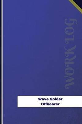 Cover of Wave Solder Offbearer Work Log