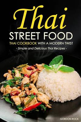 Book cover for Thai Street Food - Thai Cookbook with a Modern Twist