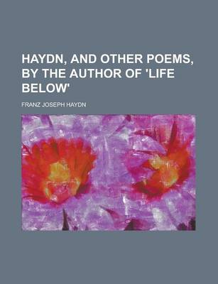 Book cover for Haydn, and Other Poems, by the Author of 'Life Below'