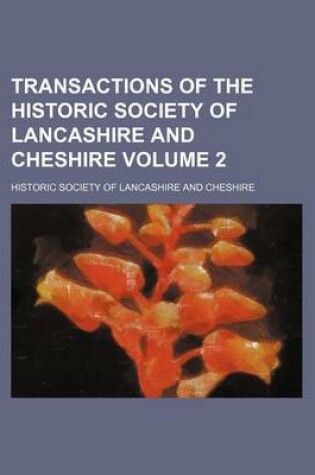 Cover of Transactions of the Historic Society of Lancashire and Cheshire Volume 2