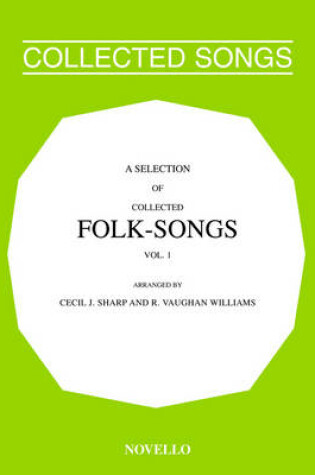 Cover of A Selection Of Collected Folk-Songs Volume 1