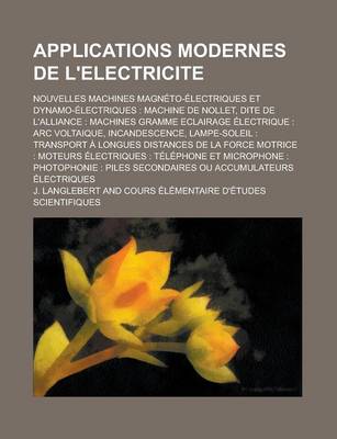 Book cover for Applications Modernes de L'Electricite; Nouvelles Machines Magneto-Electriques Et Dynamo-Electriques