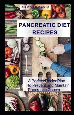 Book cover for PANCREATIC DIET RECIPES A Perfect Recipe Plan to Prevent and Maintain Pancreatic Cancer