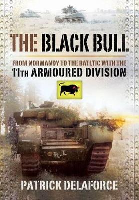 Book cover for Black Bull: from Normandy to the Baltic With the 11th Armoured Division