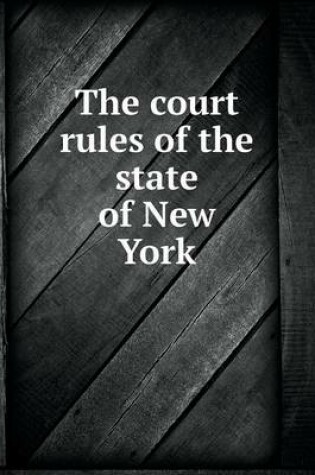 Cover of The court rules of the state of New York