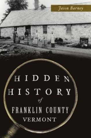 Cover of Hidden History of Franklin County, Vermont