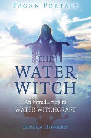 Cover of Pagan Portals - The Water Witch - An Introduction to Water Witchcraft