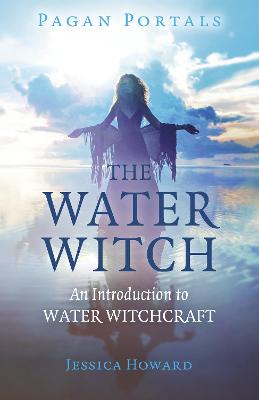 Book cover for Pagan Portals - The Water Witch - An Introduction to Water Witchcraft