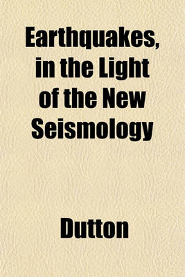 Book cover for Earthquakes, in the Light of the New Seismology