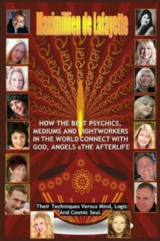 Cover of How the Best Psychics, Mediums and Lightworkers in the World Connect with God, Angels and the Afterlife