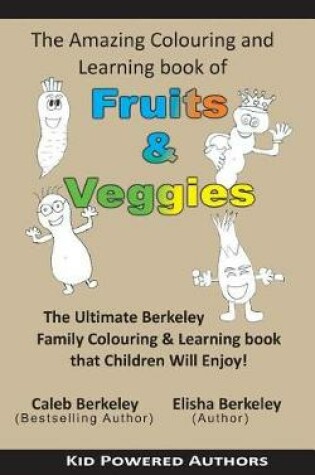 Cover of The Amazing Colouring & Learning Book of Fruits & Veggies