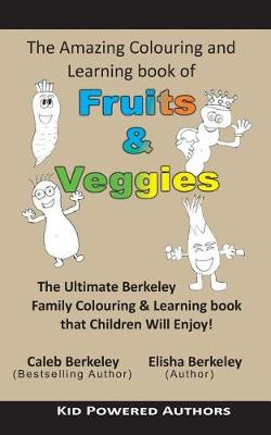 Book cover for The Amazing Colouring & Learning Book of Fruits & Veggies