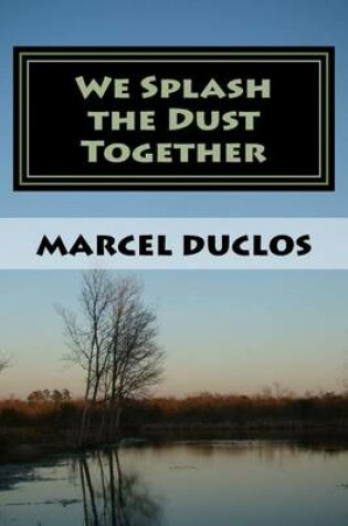 Cover of We Splash the Dust Together