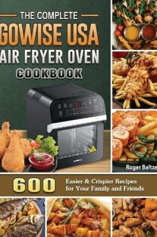 Cover of The Complete GoWISE USA Air Fryer Oven Cookbook