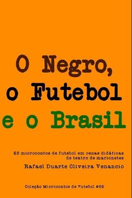 Book cover for O Negro, o Futebol e o Brasil