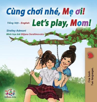 Book cover for Let's play, Mom! (Vietnamese English Bilingual Children's Book)