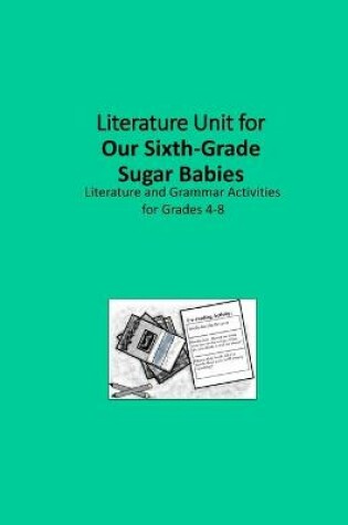 Cover of Literature Unit for Our Sixth-Grade Sugar Babies