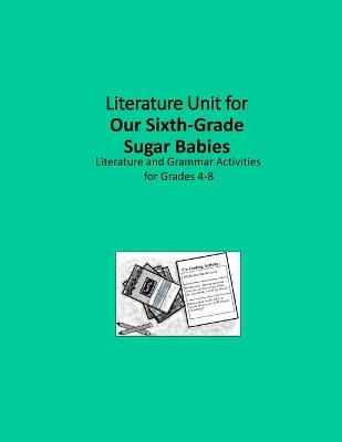 Book cover for Literature Unit for Our Sixth-Grade Sugar Babies