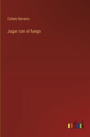 Cover of Jugar con el fuego