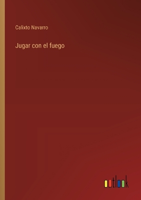 Book cover for Jugar con el fuego