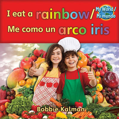 Book cover for I Eat a Rainbow (Me Como Un Arco Iris) Bilingual