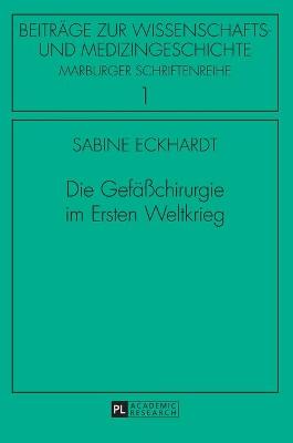 Book cover for Die Gefaesschirurgie Im Ersten Weltkrieg