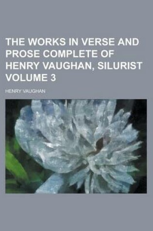 Cover of The Works in Verse and Prose Complete of Henry Vaughan, Silurist Volume 3