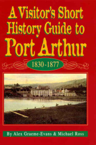 Cover of A Visitor's Short History Guide to Port Arthur