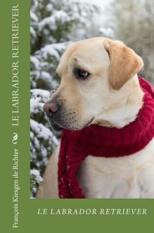 Cover of Le labrador retriever