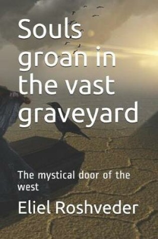 Cover of Souls groan in the vast graveyard