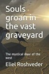 Book cover for Souls groan in the vast graveyard