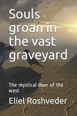 Cover of Souls groan in the vast graveyard