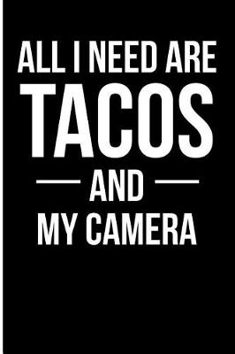 Book cover for All I Need Are Tacos and My Camera