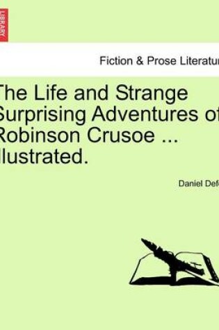 Cover of The Life and Strange Surprising Adventures of Robinson Crusoe ... Illustrated.