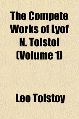 Book cover for The Compete Works of Lyof N. Tolstoi (Volume 1)