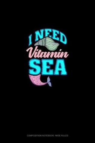 Cover of I Need Vitamin Sea