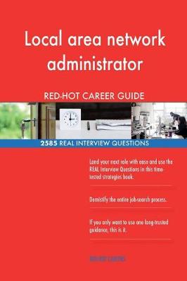 Book cover for Local area network administrator RED-HOT Career; 2585 REAL Interview Questions